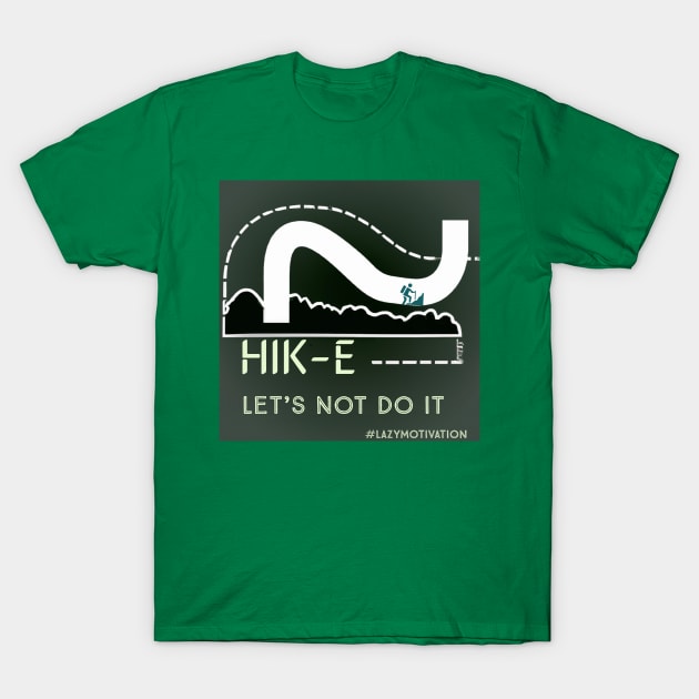 Hike Lets Not Do It T-Shirt by JusstTees